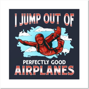 Skydiving I Jump Out Of Perfectly Good Airplanes Posters and Art